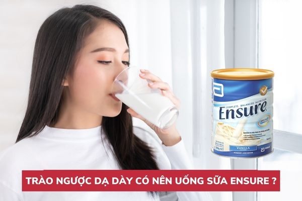 Người bị trào ngược dạ dày có nên uống sữa Ensure không